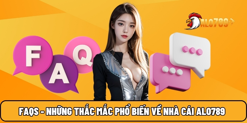 ALO789 🎖️ Nhà Cái Đáng Tin Cậy Hàng Đầu Thị Trường Việt Nam 27 FAQs - Những thắc mắc phổ biến về nhà cái ALO789
