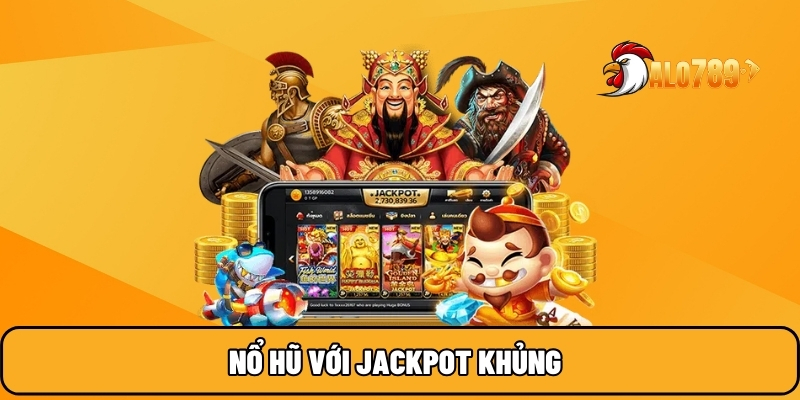 ALO789 🎖️ Nhà Cái Đáng Tin Cậy Hàng Đầu Thị Trường Việt Nam 19 Nổ hũ với Jackpot khủng