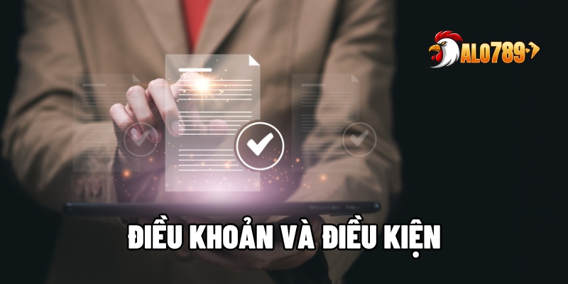 Điều Khoản Và Điều Kiện - Nắm Rõ Để Bảo Vệ Quyền Lợi Của Bạn Tại ALO789 1 Điều khoản và điều kiện