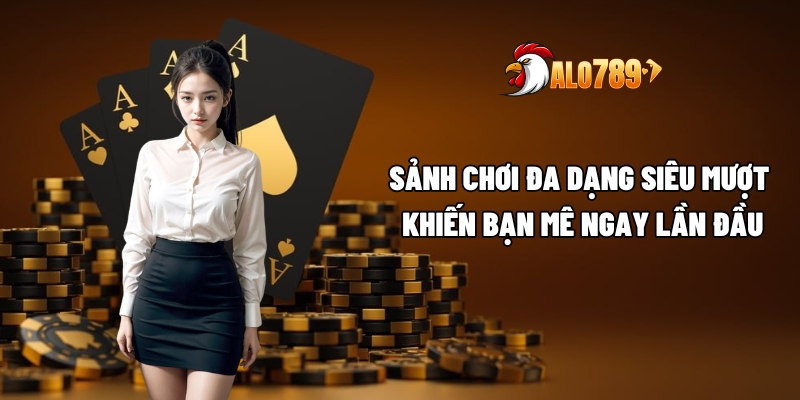 Giới Thiệu ALO789 – Nền Tảng Giải Trí Uy Tín Hàng Đầu 3 Sảnh chơi đa dạng siêu mượt khiến bạn mê ngay lần đầu