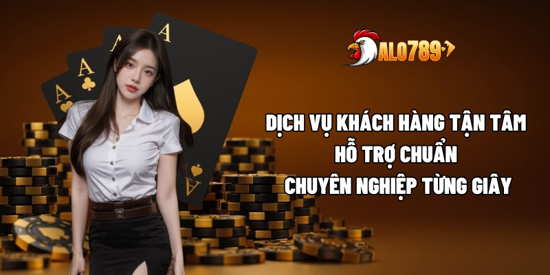 Giới Thiệu ALO789 – Nền Tảng Giải Trí Uy Tín Hàng Đầu 4 Dịch vụ khách hàng tận tâm hỗ trợ chuẩn chuyên nghiệp từng giây