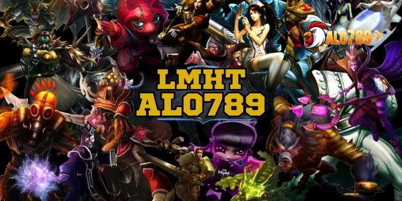 LMHT ALO789 – Chiến Trường Rực Lửa, Kèo Nóng Mỗi Ngày 1 LMHT ALO789