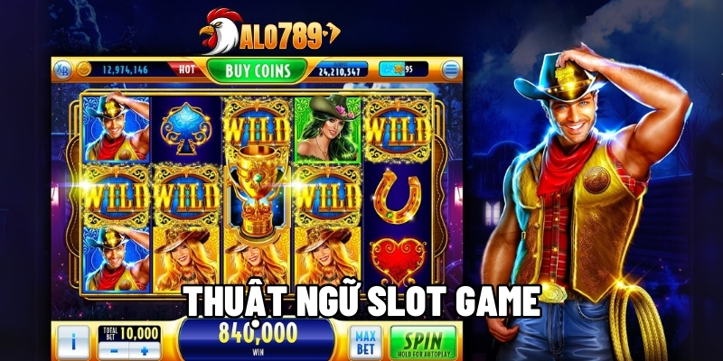 Thuật Ngữ Slot Game - Hiểu Để Tạo Chiến Lược Săn Jackpot Tại ALO789 1 Thuật ngữ slot game
