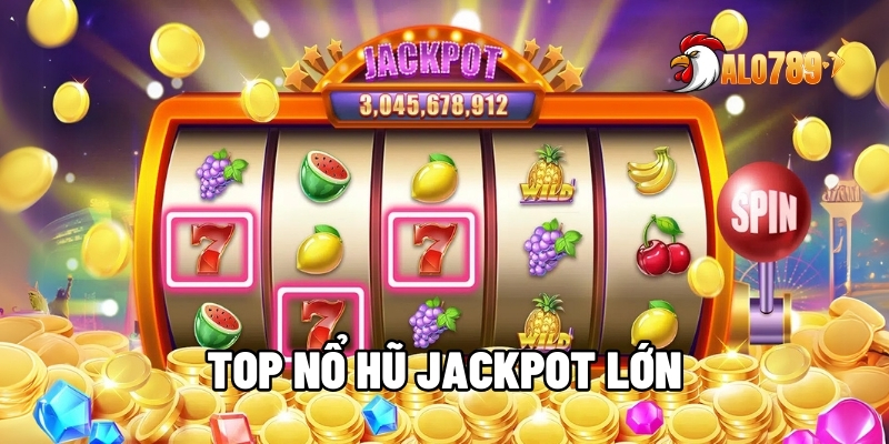 TOP Nổ Hũ Jackpot Lớn – Săn Thưởng Cực Khủng Dễ Như Chơi Tại ALO789 1 TOP nổ hũ Jackpot lớn